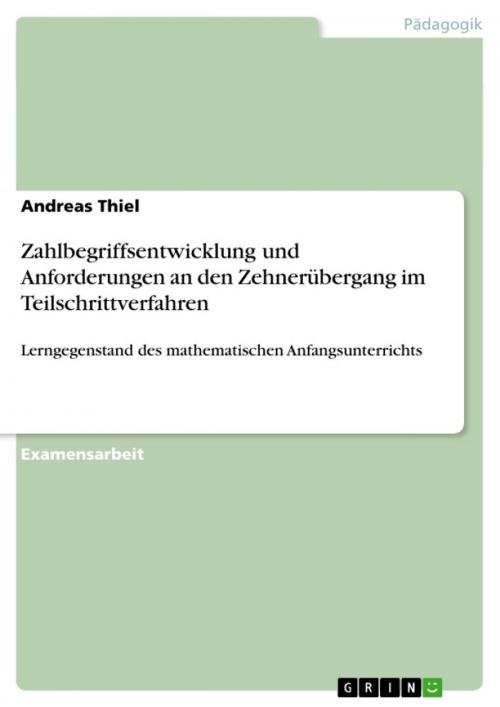 Cover of the book Zahlbegriffsentwicklung und Anforderungen an den Zehnerübergang im Teilschrittverfahren by Andreas Thiel, GRIN Verlag