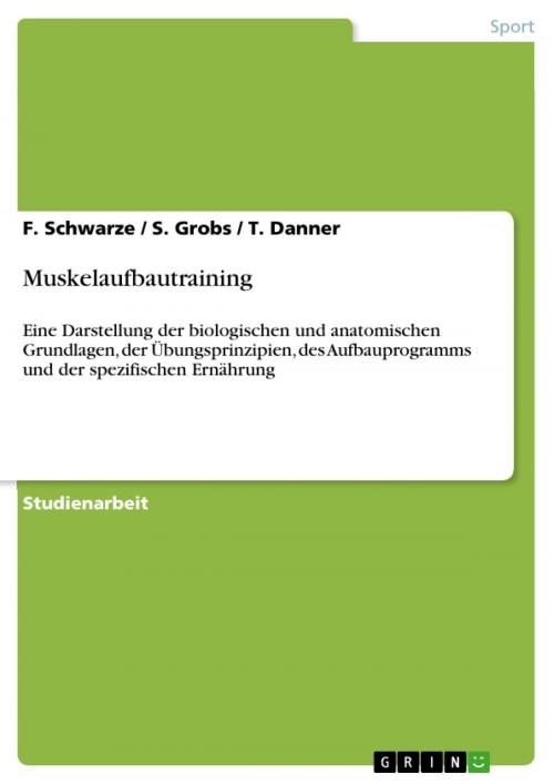 Cover of the book Muskelaufbautraining by F. Schwarze, S. Grobs, T. Danner, GRIN Verlag