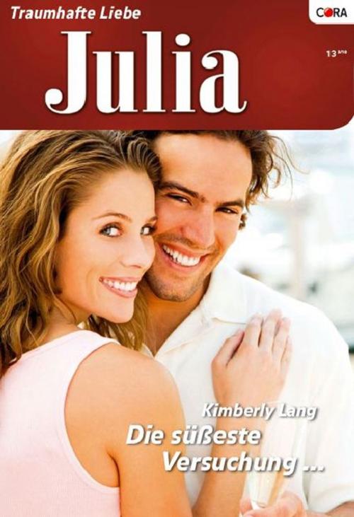 Cover of the book Die süßeste Versuchung ... by KIMBERLY LANG, CORA Verlag