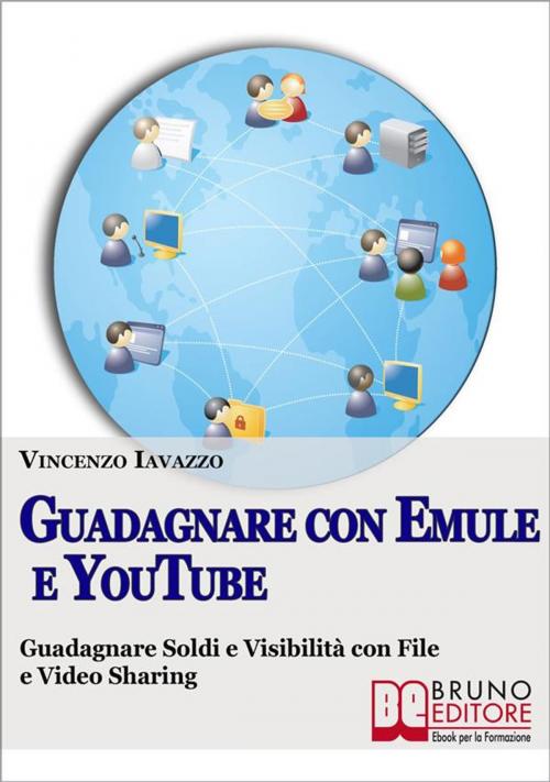 Cover of the book Guadagnare con Emule e Youtube by Vincenzo Iavazzo, Design, Bruno Editore