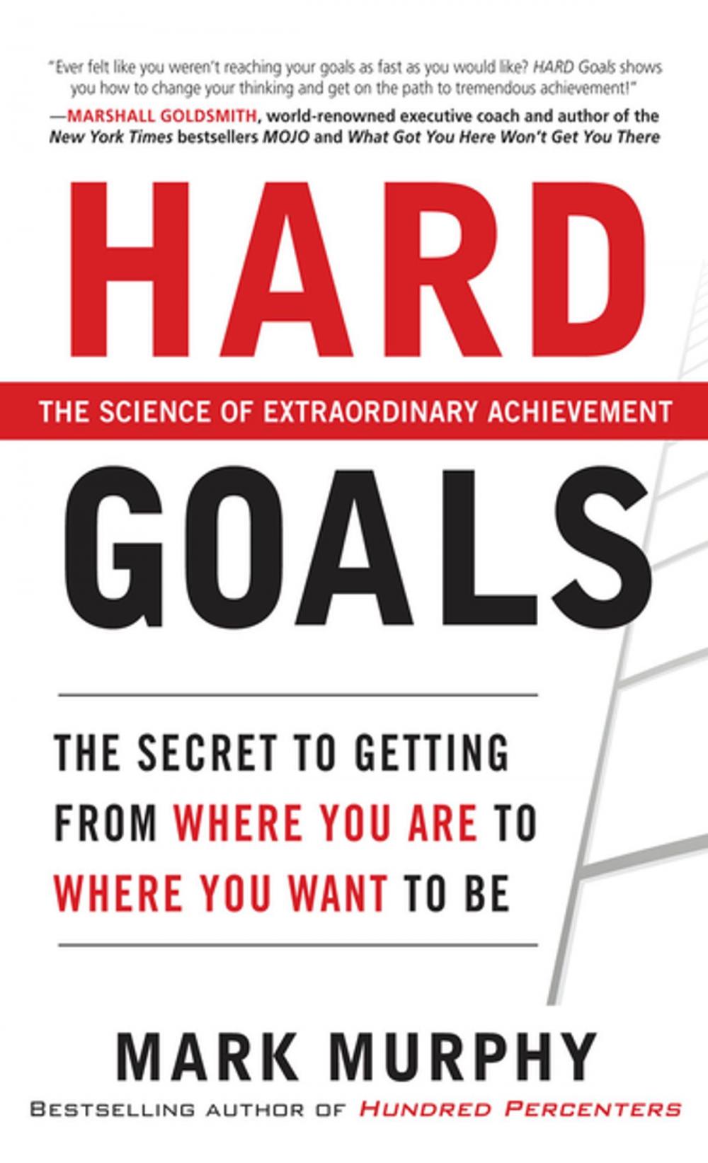 Big bigCover of Hard Goals : The Secret to Getting from Where You Are to Where You Want to Be