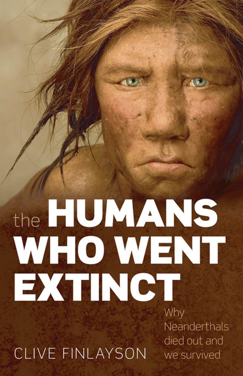 Big bigCover of The Humans Who Went Extinct:Why Neanderthals died out and we survived