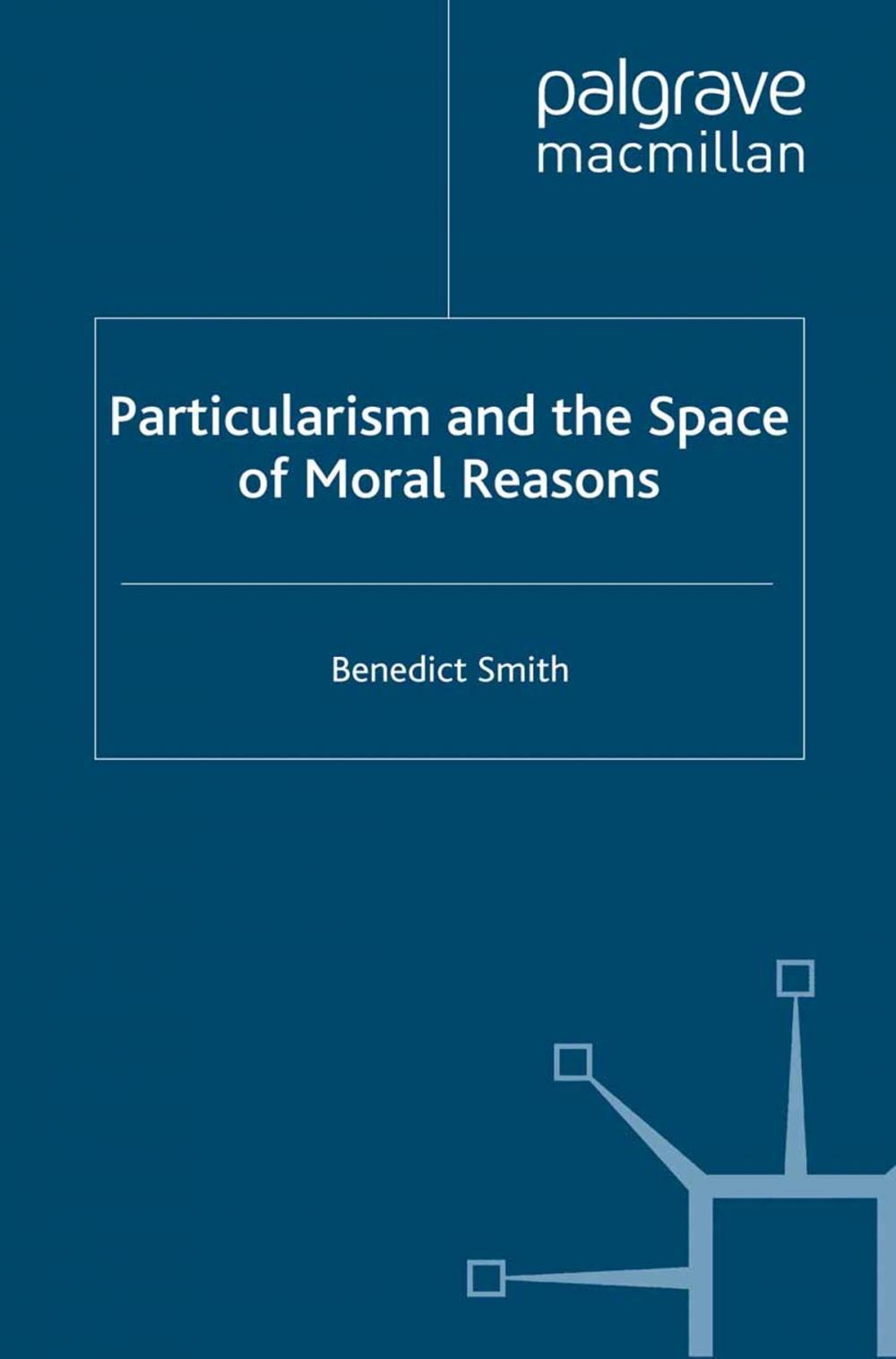 Big bigCover of Particularism and the Space of Moral Reasons