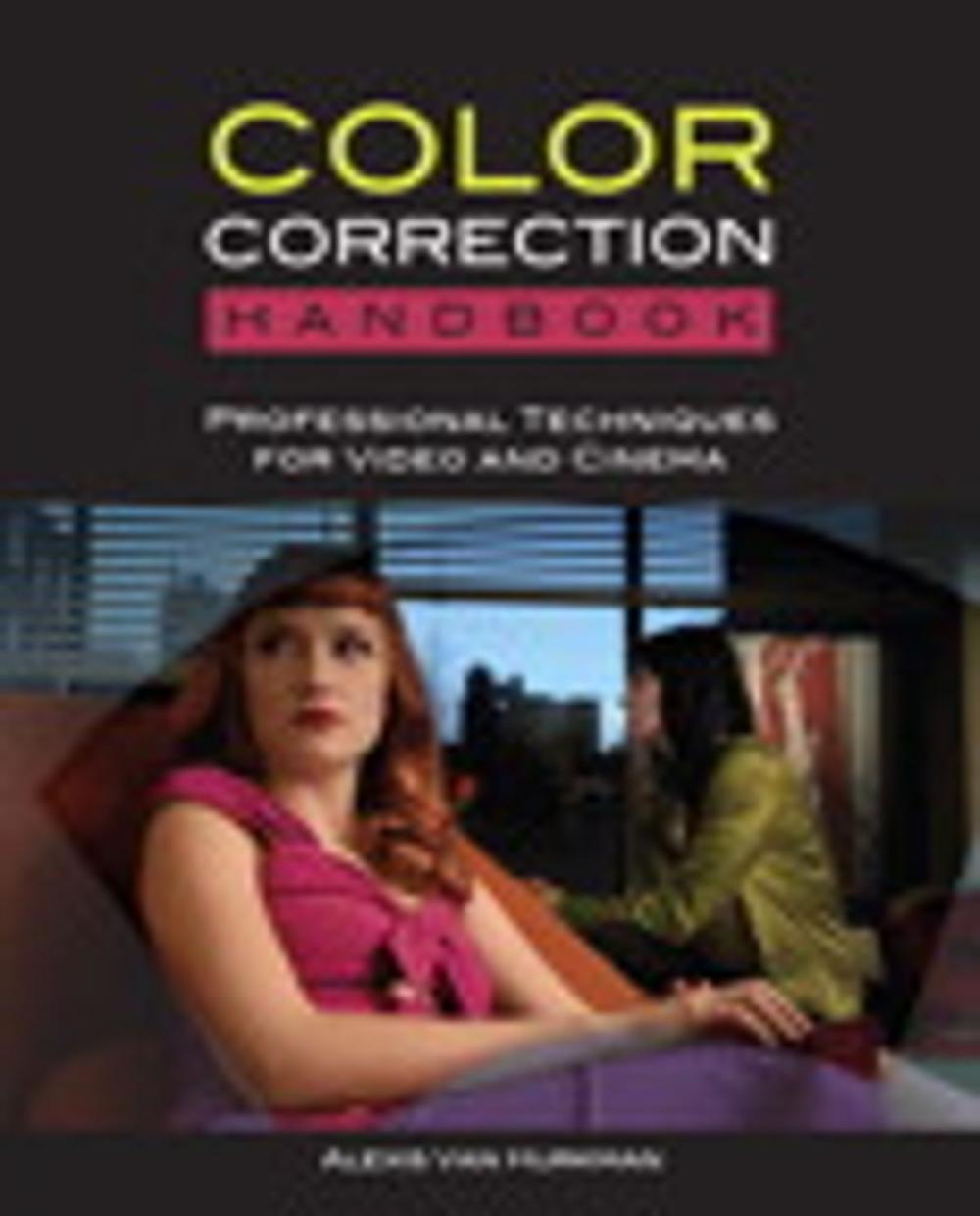 Big bigCover of The Color Correction Handbook: Professional Techniques for Video and Cinema