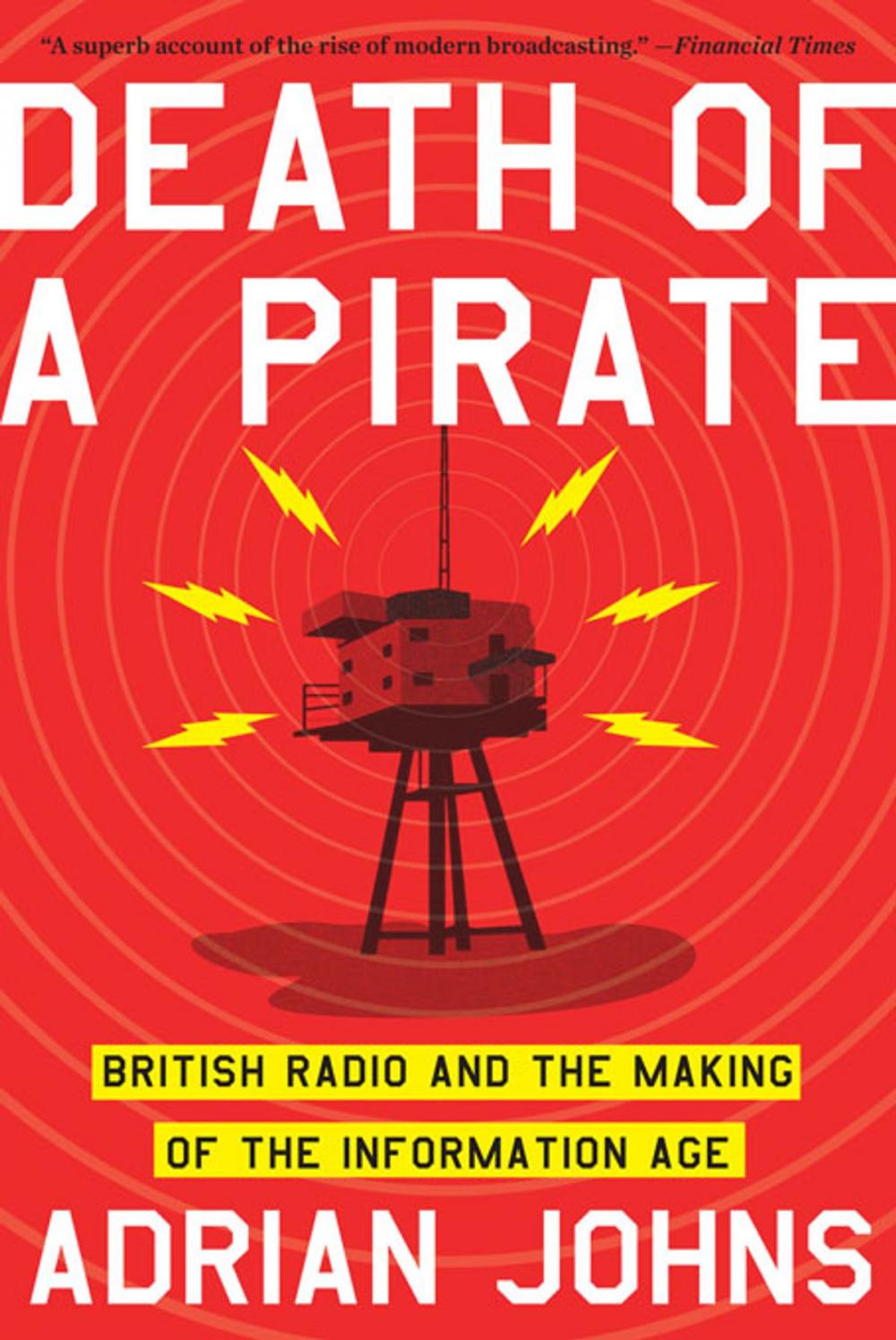 Big bigCover of Death of a Pirate: British Radio and the Making of the Information Age