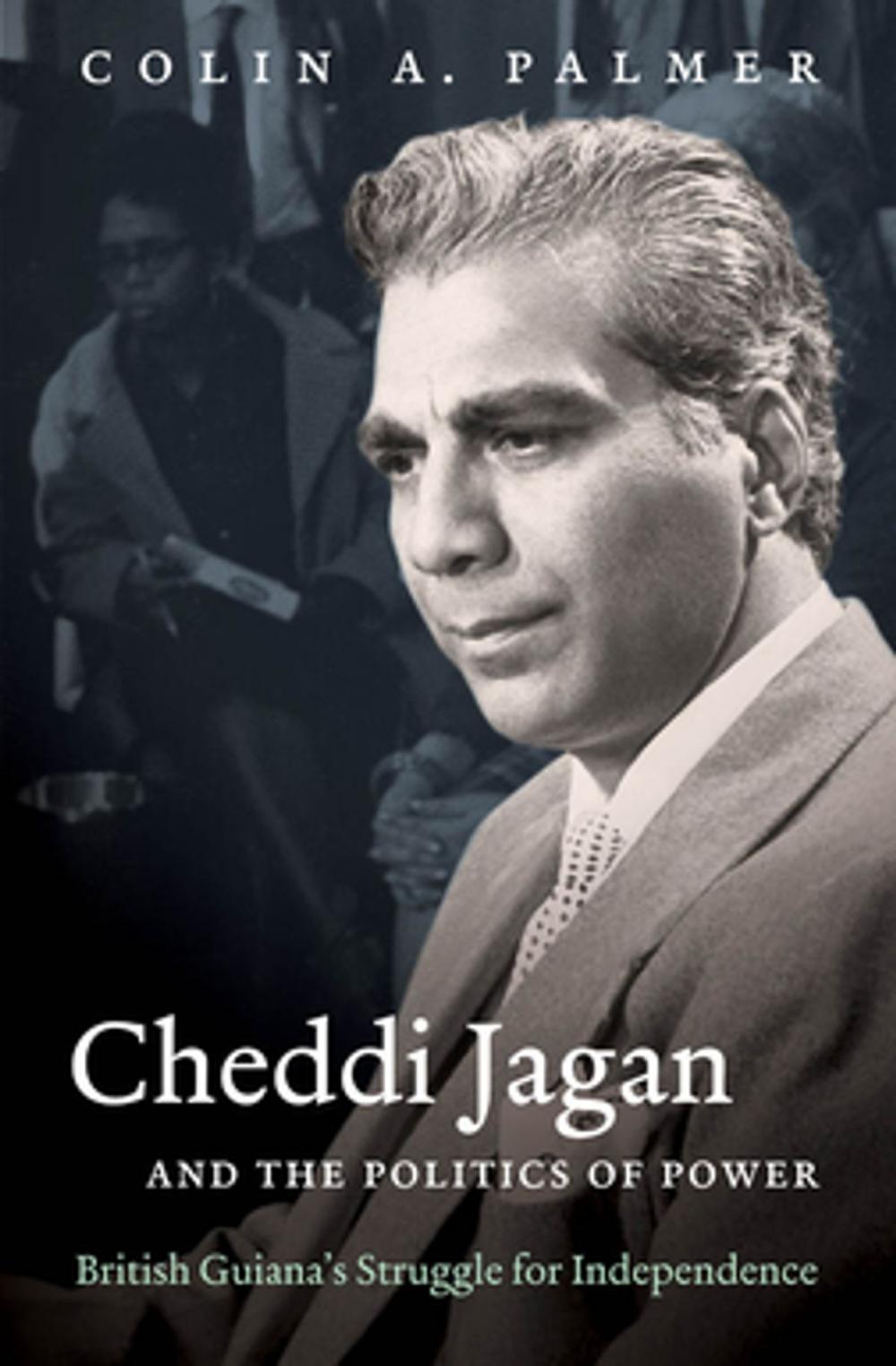 Big bigCover of Cheddi Jagan and the Politics of Power