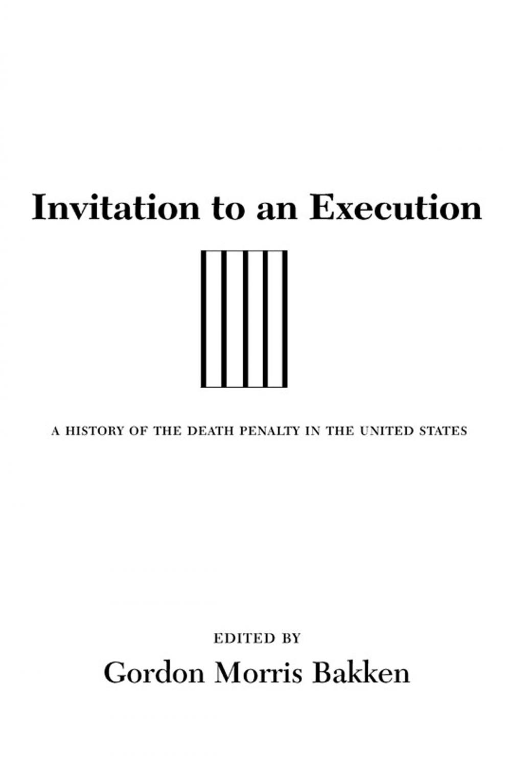 Big bigCover of Invitation to an Execution: A History of the Death Penalty in the United States