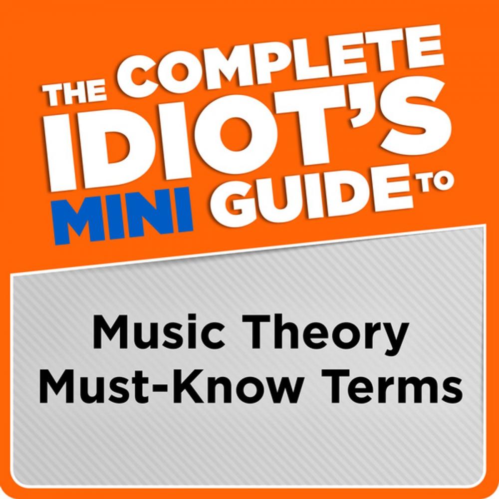 Big bigCover of The Complete Idiot's Mini Guide to Music Theory Must-Know Terms