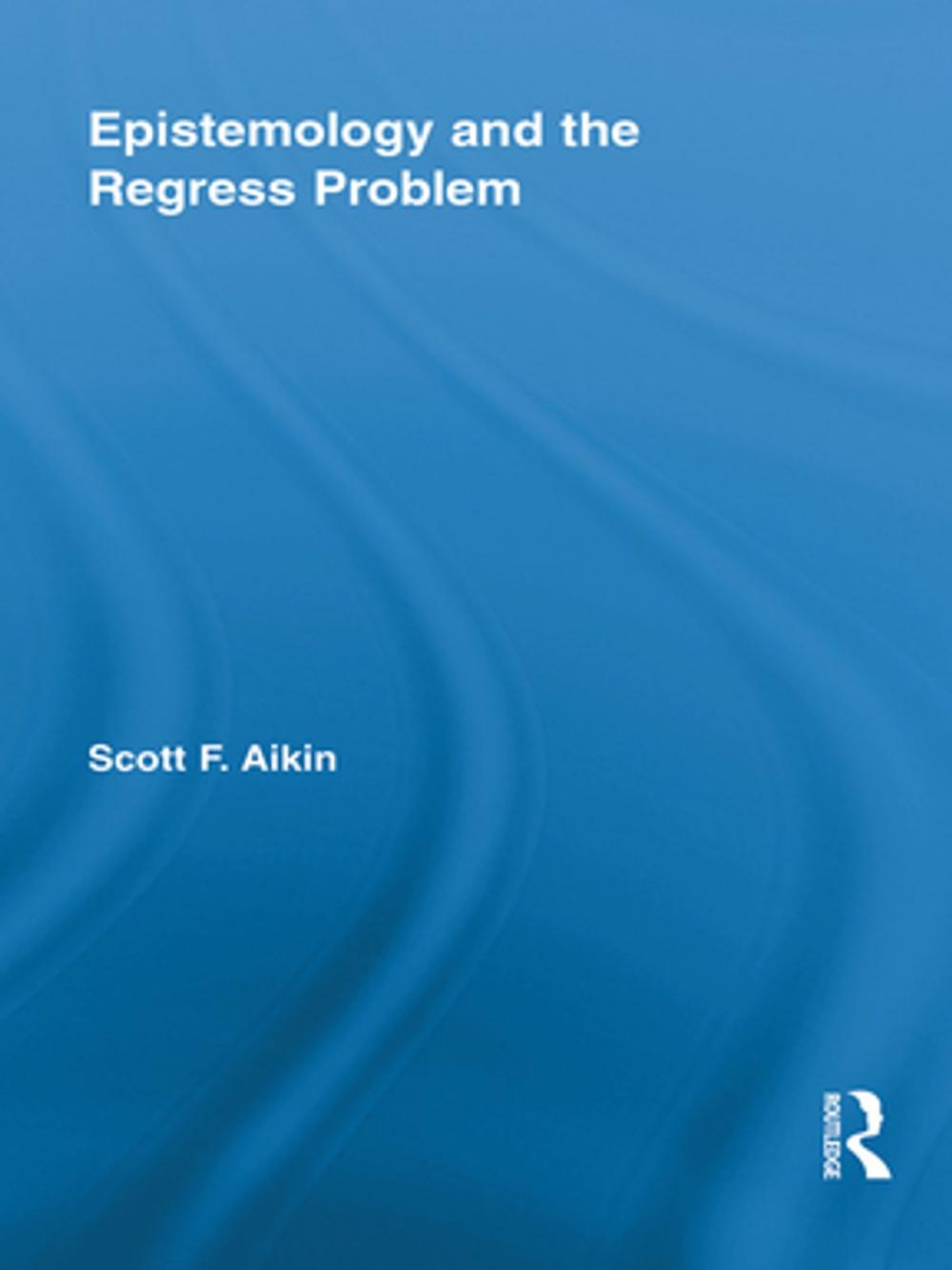 Big bigCover of Epistemology and the Regress Problem