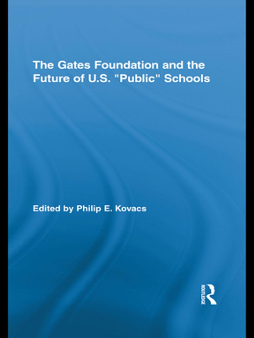 Big bigCover of The Gates Foundation and the Future of US Public Schools