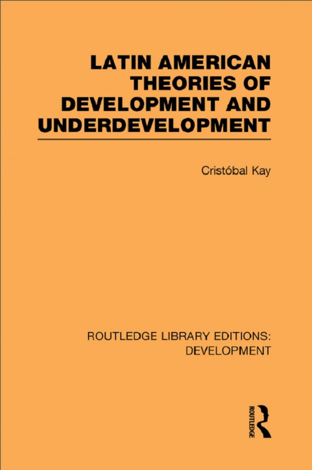 Big bigCover of Latin American Theories of Development and Underdevelopment