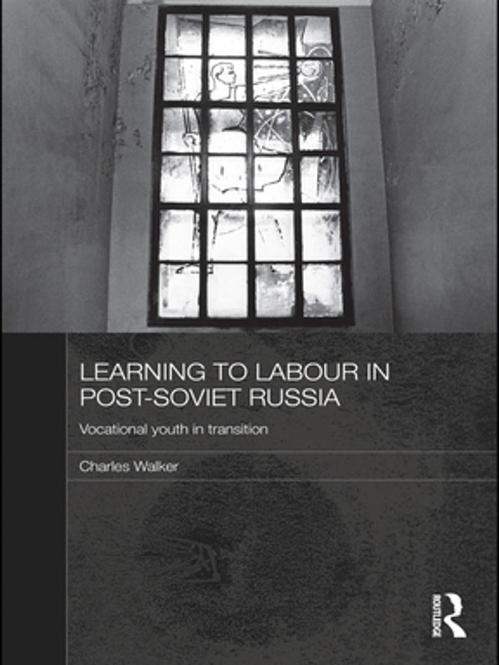 Big bigCover of Learning to Labour in Post-Soviet Russia