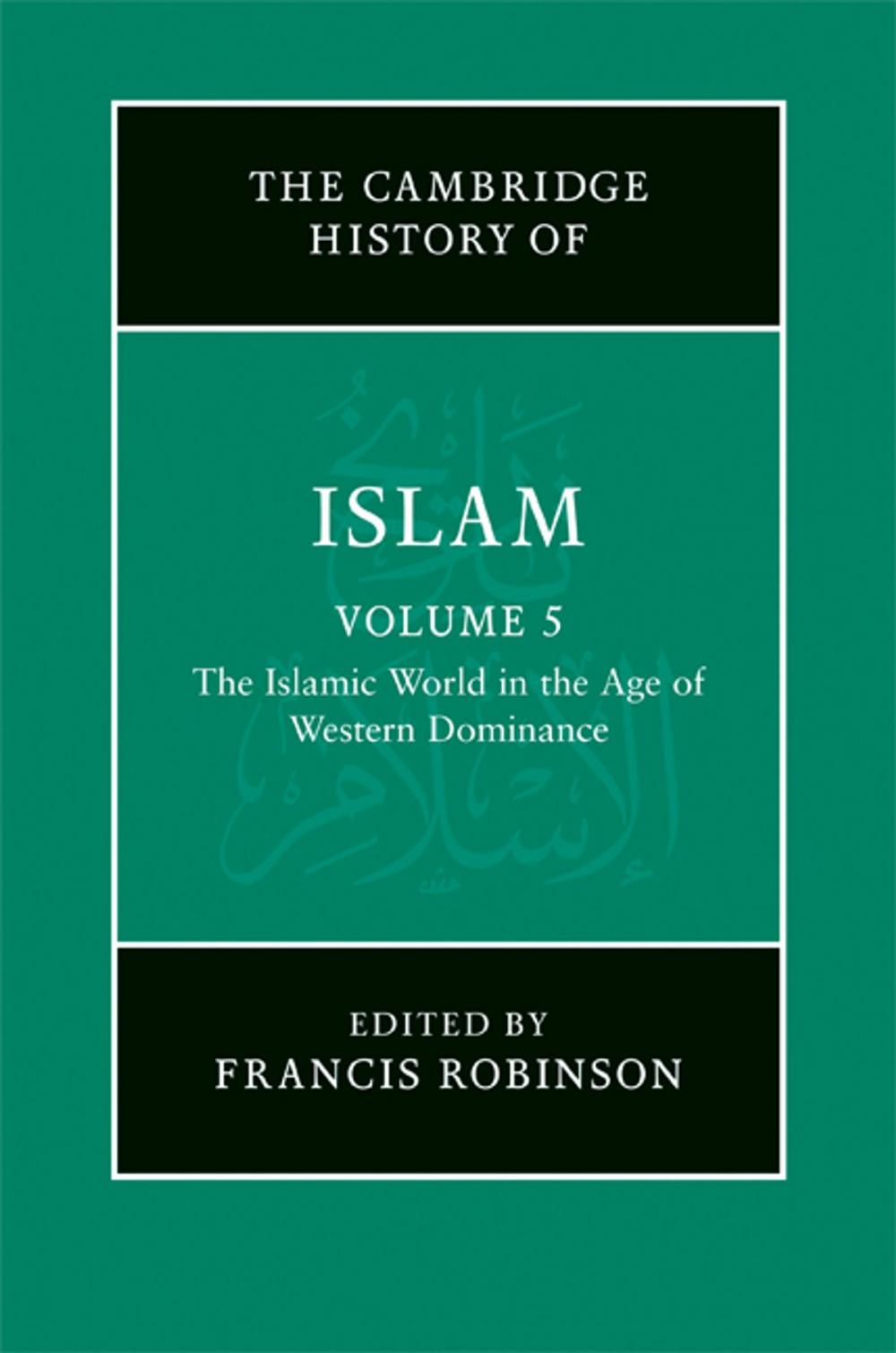 Big bigCover of The New Cambridge History of Islam: Volume 5, The Islamic World in the Age of Western Dominance