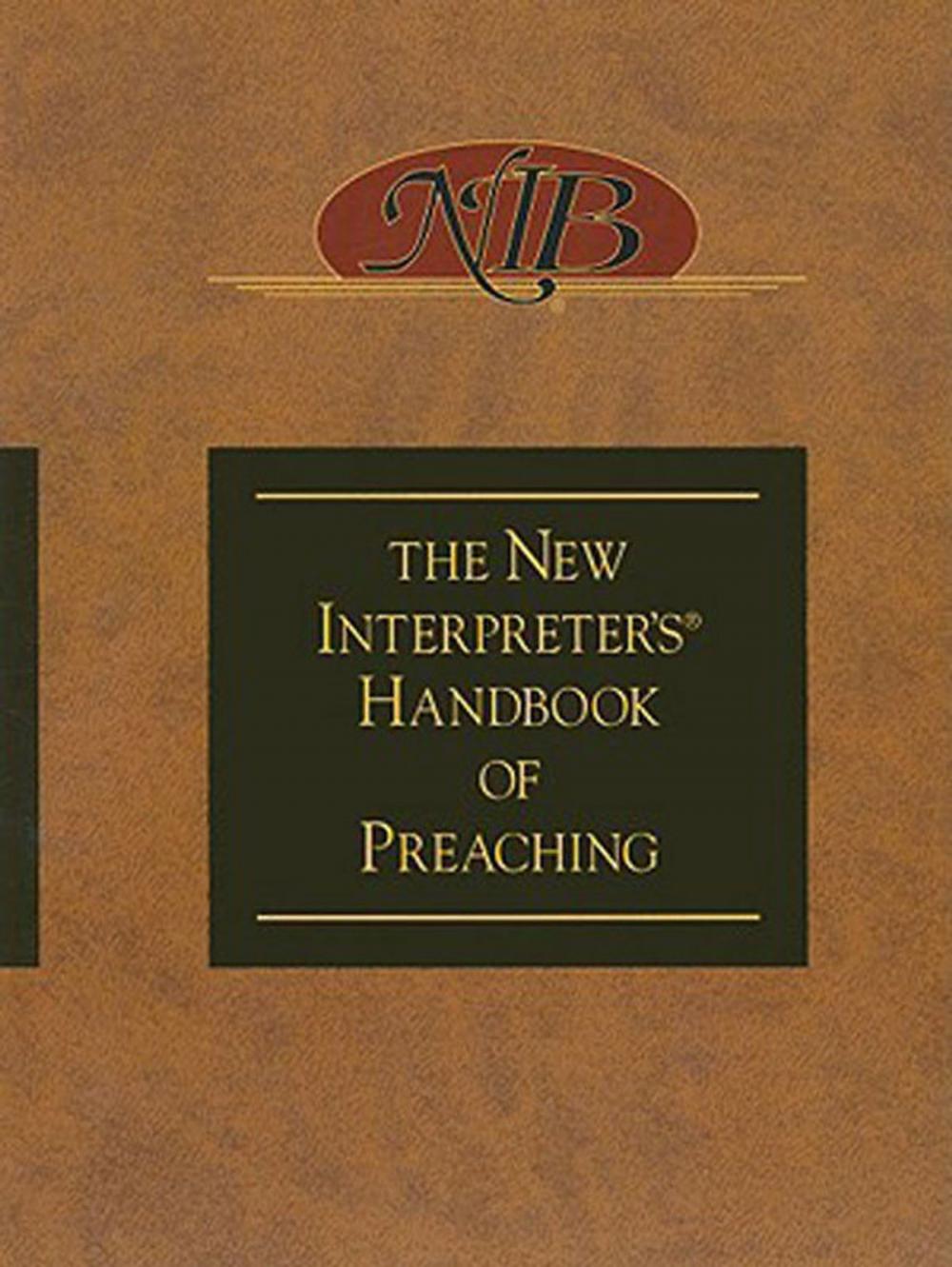 Big bigCover of The New Interpreter's® Handbook of Preaching