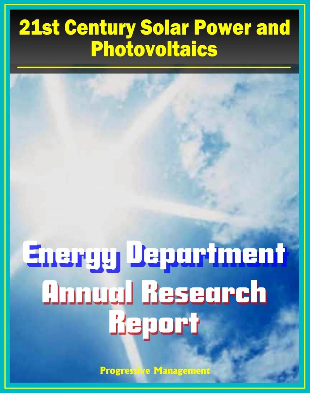 Big bigCover of 21st Century Solar Power and Photovoltaics: Energy Department Solar Energy Technologies Program Annual Report - Fiscal Year 2009 - Details on PV Technologies and Research