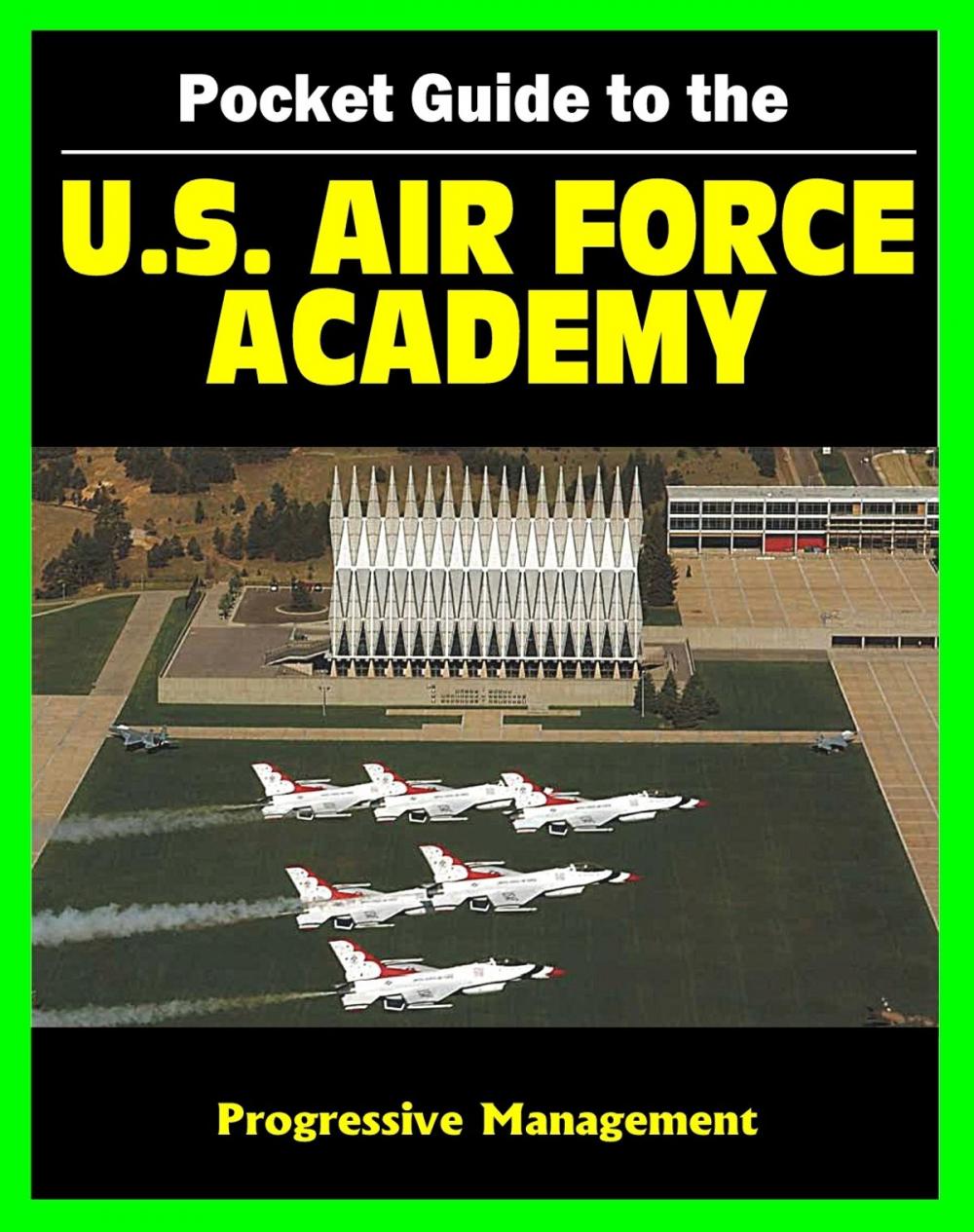 Big bigCover of 21st Century Pocket Guide to the U.S. Air Force Academy (USAFA) - Admissions, Academic and Athletic Programs, Cadet Life, History, Catalog