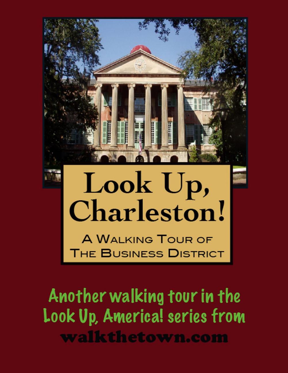 Big bigCover of Look Up, Charleston! A Walking Tour of Charleston, South Carolina: Business District