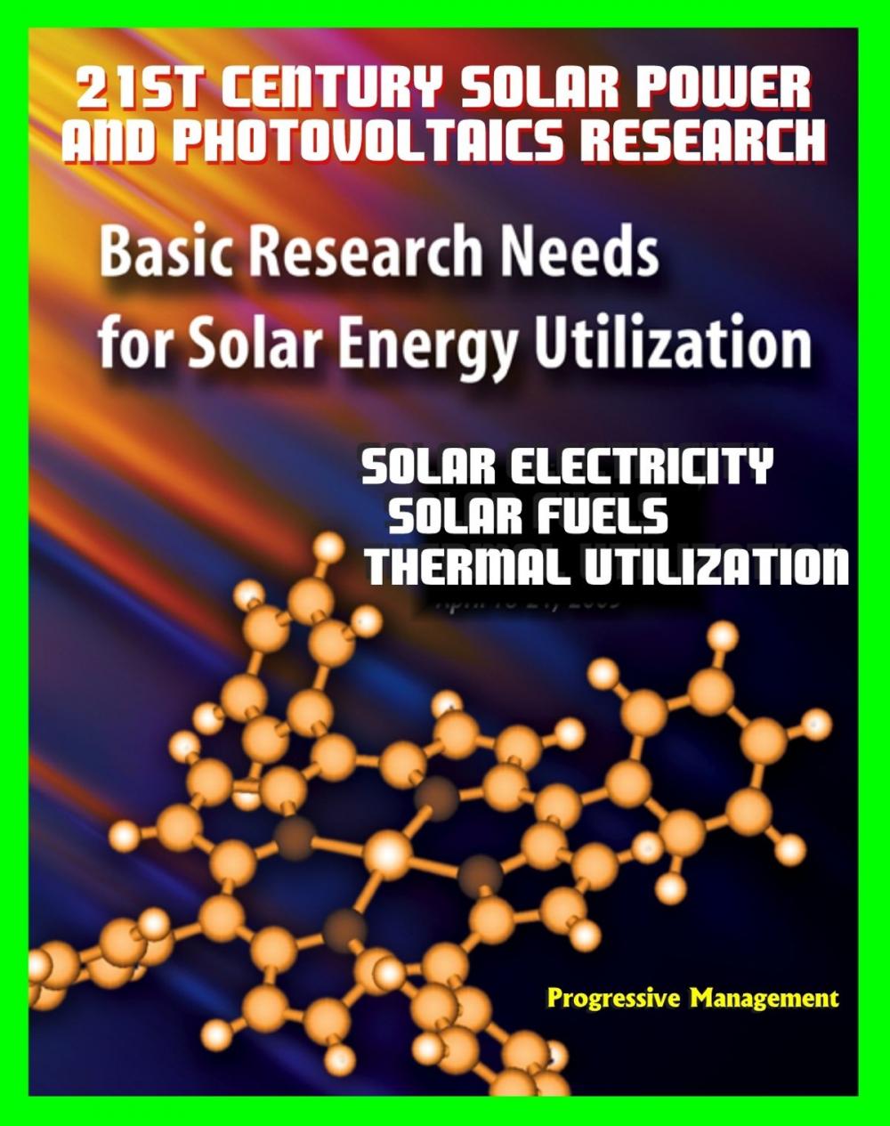 Big bigCover of 21st Century Solar Power and Photovoltaics Research: Basic Research Needs for Solar Energy Utilization, Department of Energy - Solar Electricity, Fuels, Thermal Utilization, Challenges and Assessments