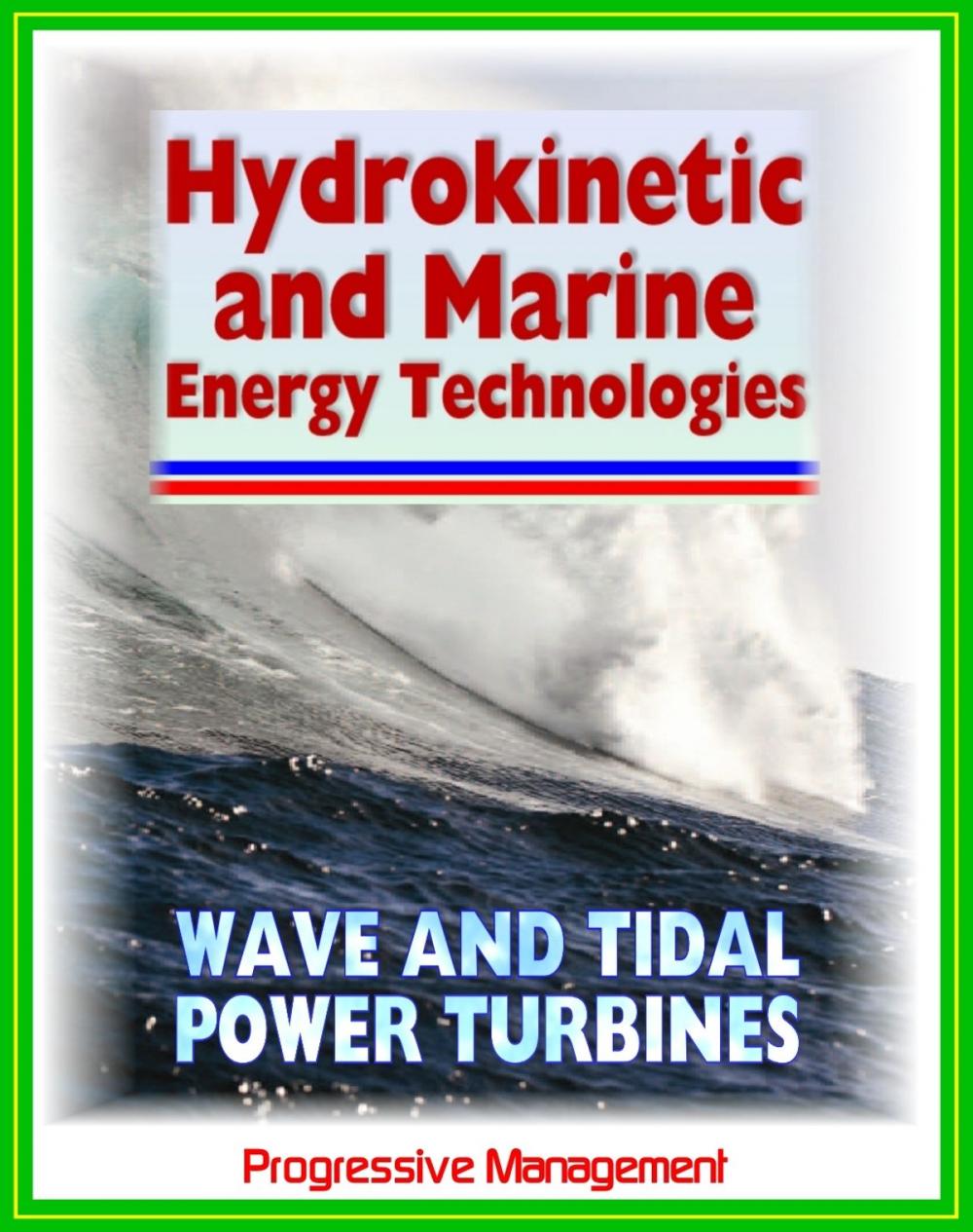 Big bigCover of 21st Century Guide to Hydrokinetic, Tidal, Ocean Wave Energy Technologies: Concepts, Designs, Environmental Impact