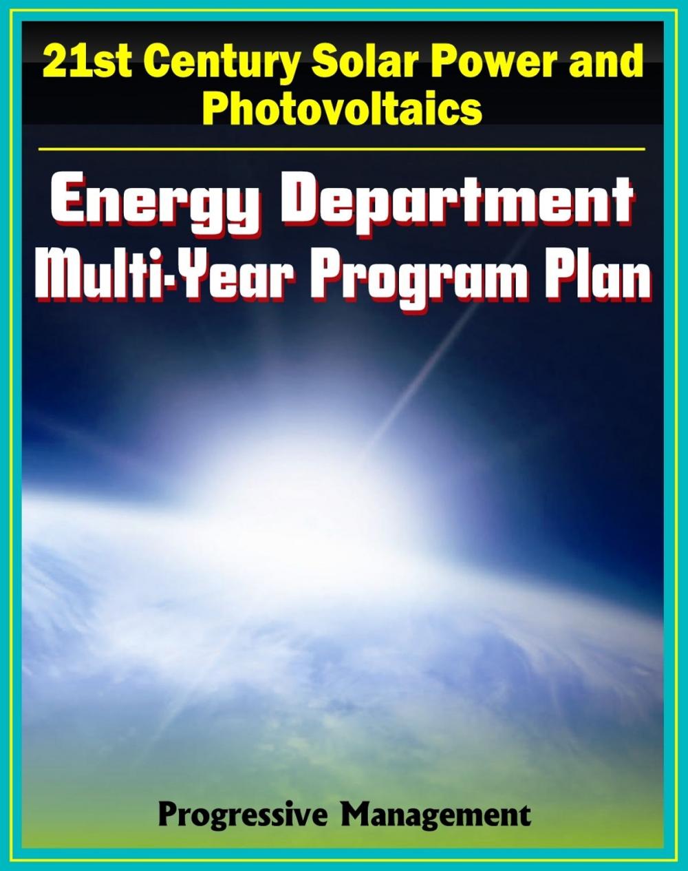 Big bigCover of 21st Century Solar Power and Photovoltaics: Energy Department Multi-year Program Plan through 2012 for Solar Development and Research, Systems, Materials, CSP Technologies