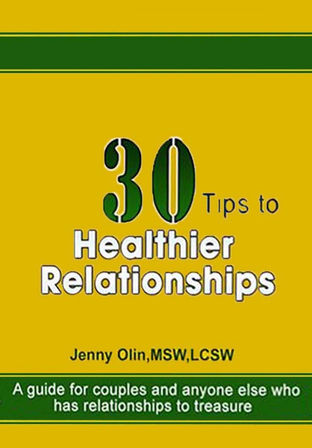 Big bigCover of 30 Tips to Healthier Relationships: A guide for couples and anyone else who has relationships to treasure