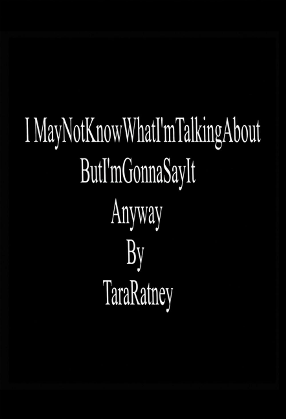 Big bigCover of I May Not Know What I'm Talking About but I'm Gonna Say It Anyway