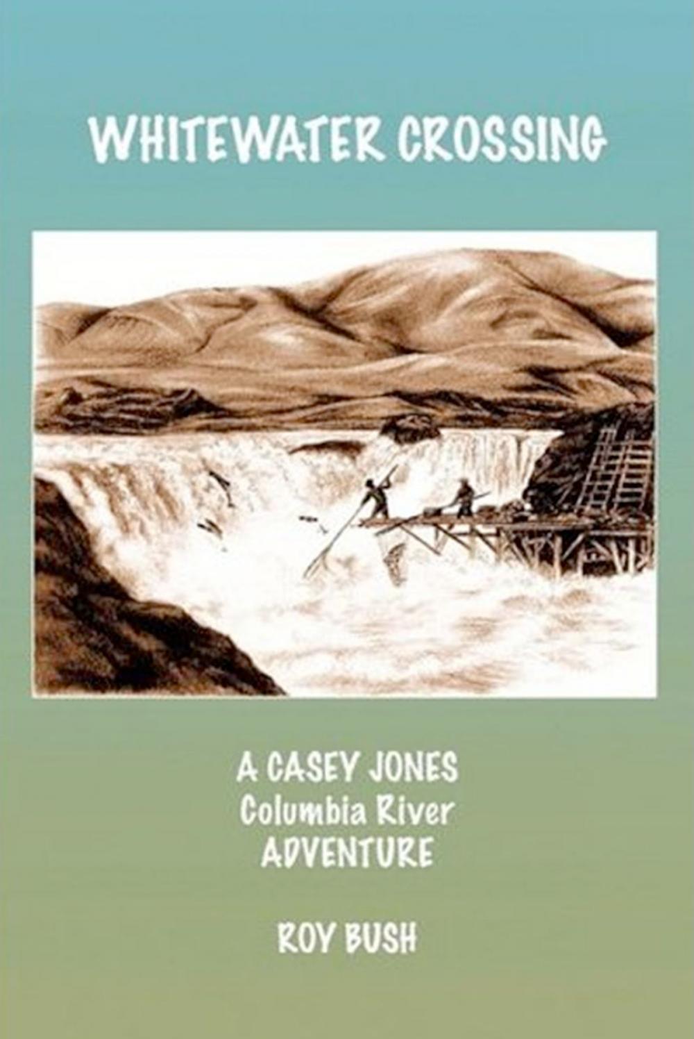 Big bigCover of Whitewater Crossing: A Casey Jones Columbia River Adventure