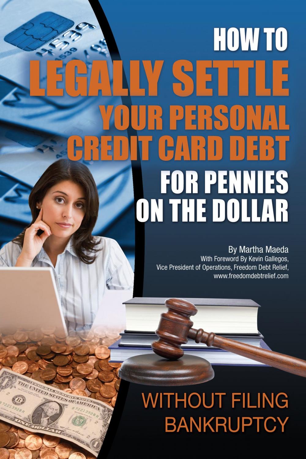 Big bigCover of How to Legally Settle Your Personal Credit Card Debt for Pennies on the Dollar Without Filing Bankruptcy