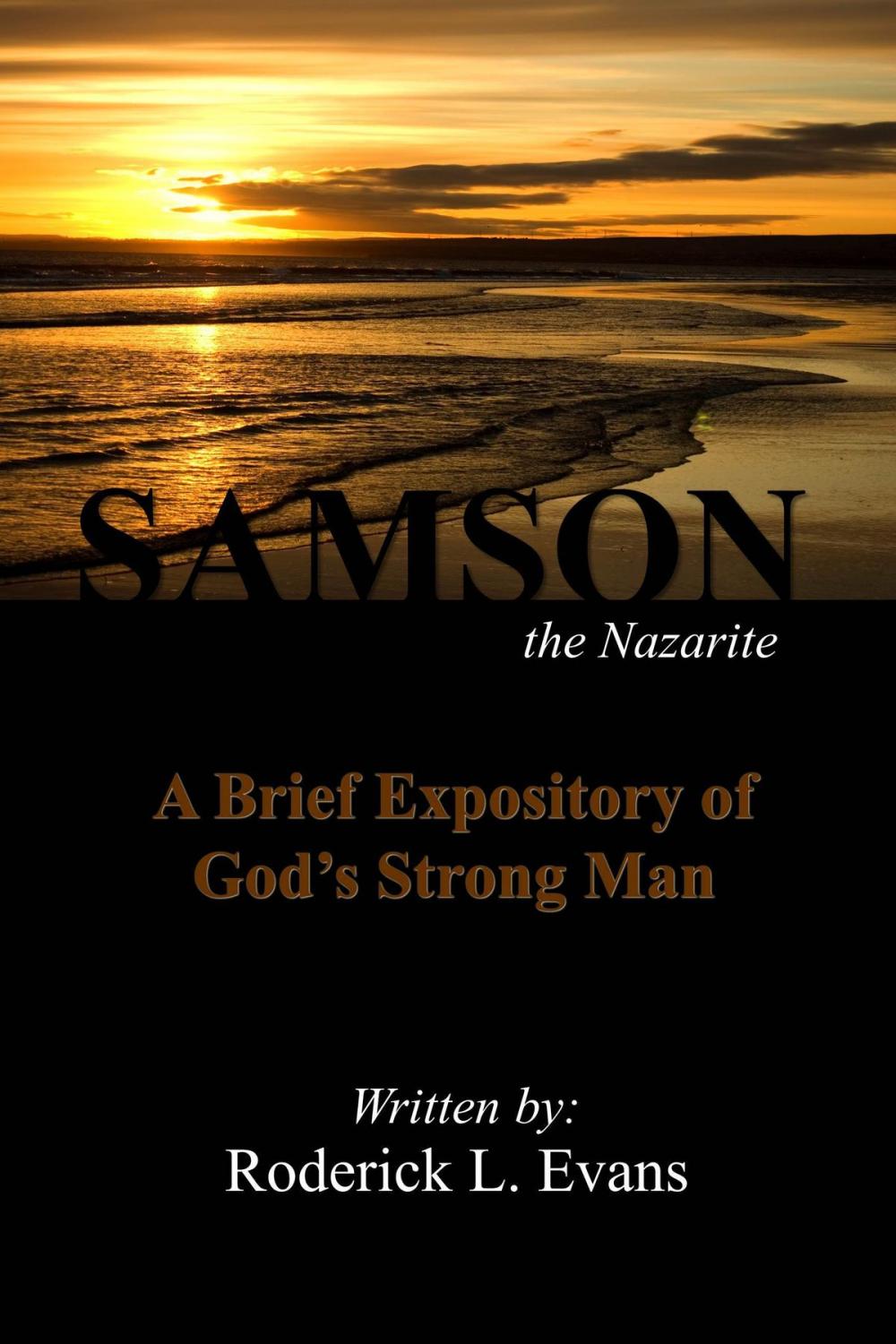 Big bigCover of Samson, the Nazarite: A Brief Expository of God's Strong Man