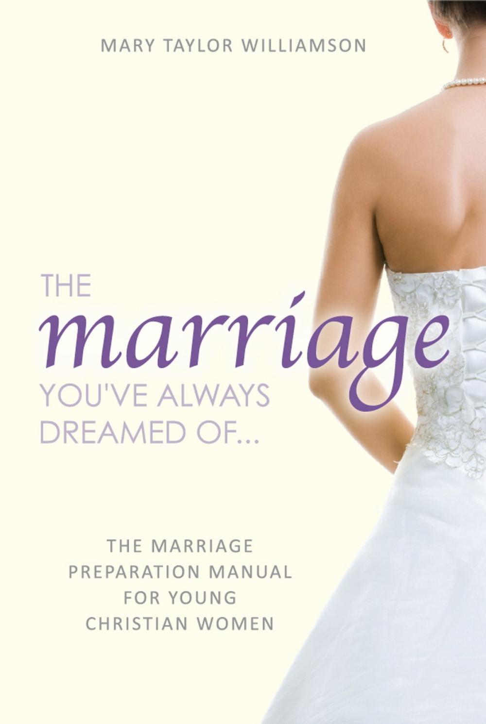 Big bigCover of The Marriage You've Always Dreamed Of... - The Marriage Preparation Manual for Young Christian Women