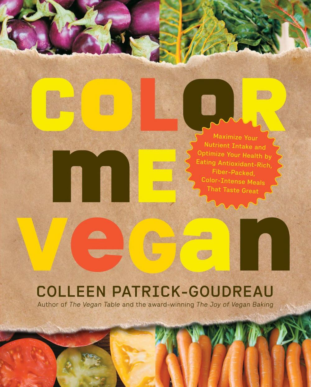 Big bigCover of Color Me Vegan: Maximize Your Nutrient Intake and Optimize Your Health by Eating Antioxidant-Rich, Fiber-Packed, Col