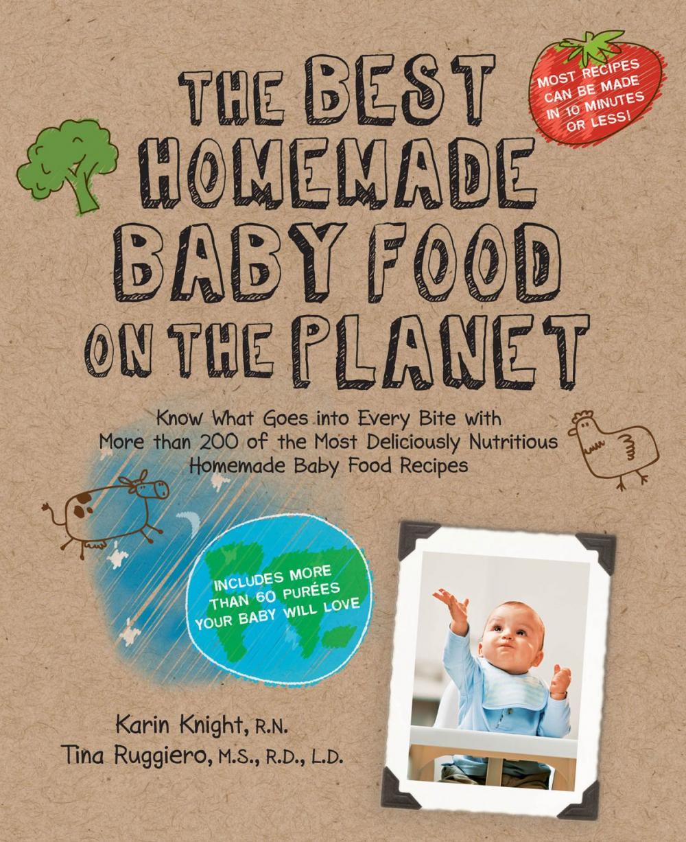 Big bigCover of The Best Homemade Baby Food on the Planet: Know What Goes Into Every Bite with More Than 200 of the Most Deliciously Nutritious Homemade Baby F