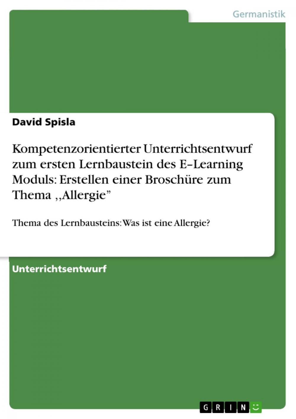 Big bigCover of Kompetenzorientierter Unterrichtsentwurf zum ersten Lernbaustein des E-Learning Moduls: Erstellen einer Broschüre zum Thema ,,Allergie''