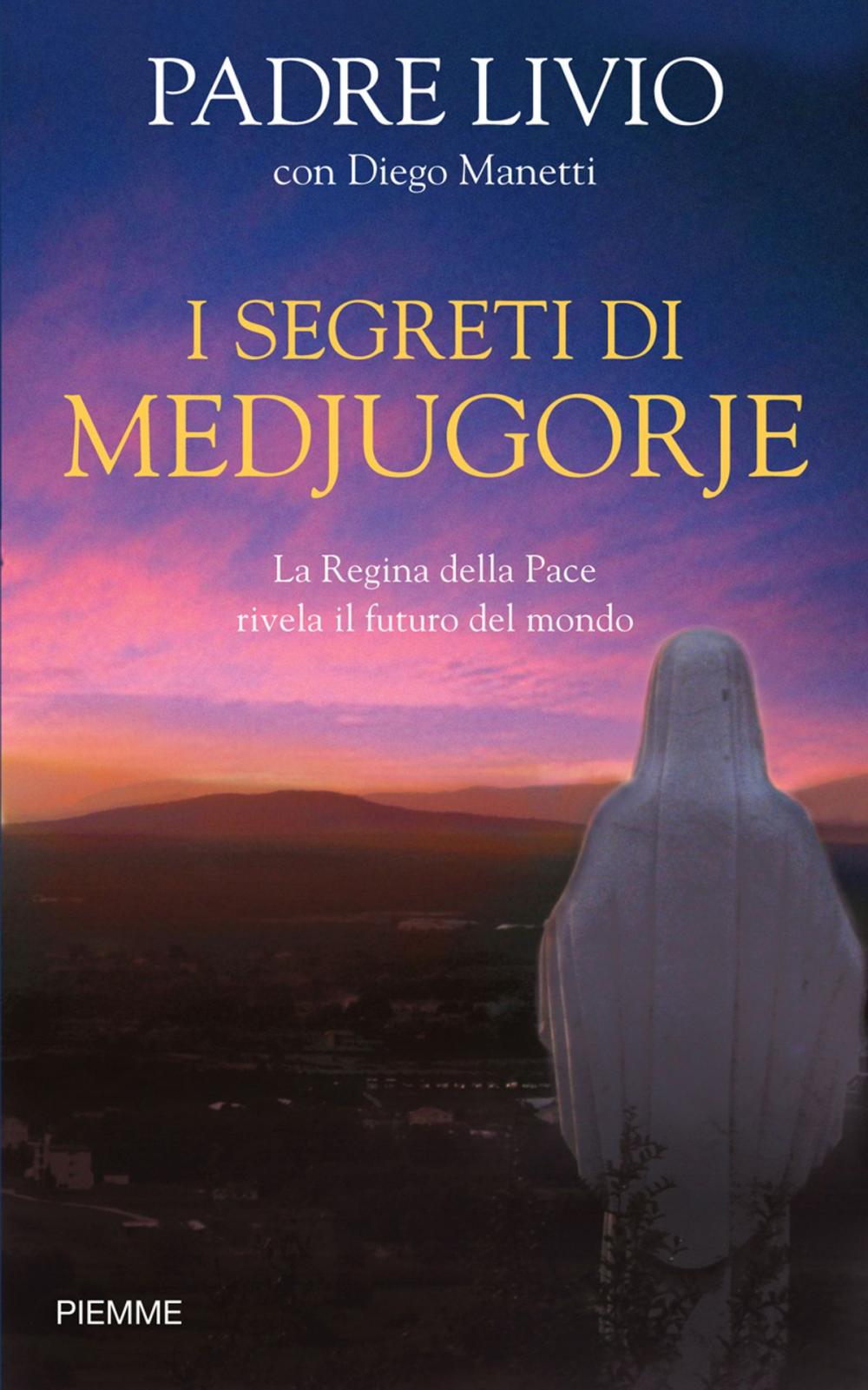 Big bigCover of I segreti di Medjugorje: La Regina della Pace rivela il futuro del mondo