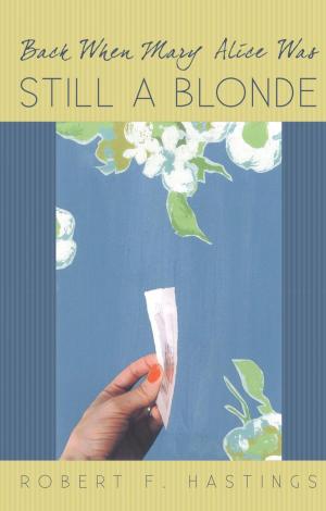 Cover of the book Back When Mary Alice Was Still a Blonde by John Manrique
