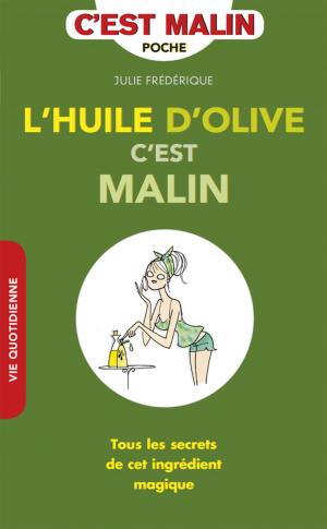Cover of the book L'huile d'olive, c'est malin by Frédérique Corre Montagu