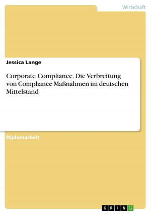 Cover of the book Corporate Compliance. Die Verbreitung von Compliance Maßnahmen im deutschen Mittelstand by Susann Sulzbach