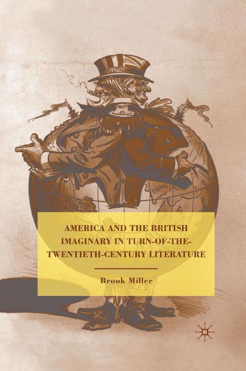 Cover of the book America and the British Imaginary in Turn-of-the-Twentieth-Century Literature by B. Miller, Palgrave Macmillan US