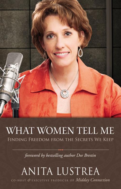 Cover of the book What Women Tell Me by Anita Lustrea, Zondervan