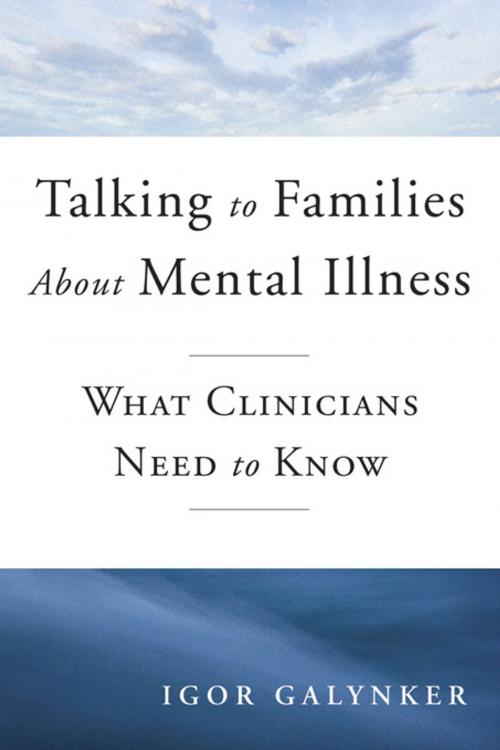 Cover of the book Talking to Families about Mental Illness: What Clinicians Need to Know by Igor Galynker, Annie Steele, Janine Samuel, Michelle Foster, W. W. Norton & Company