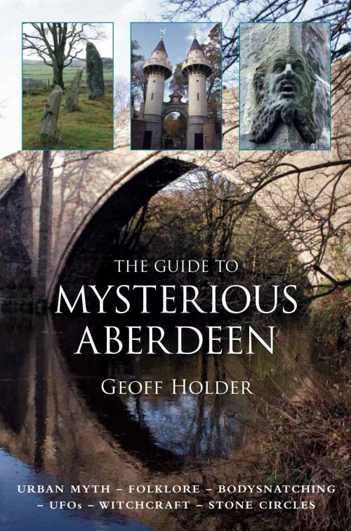 Cover of the book Guide to Mysterious Aberdeen by Geoff Holder, The History Press