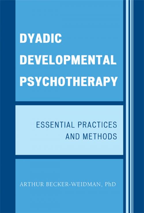 Cover of the book Dyadic Developmental Psychotherapy by Arthur Becker-Weidman, Jason Aronson, Inc.