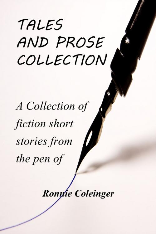 Cover of the book Tales and Prose Collection by Ronnie Coleinger, Ronnie Coleinger