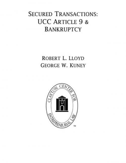 Cover of the book Secured Transactions by Robert L. Lloyd and George W. Kuney, Clayton Center for Entrepreneurial Law, The University of Tennessee College of Law