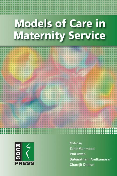 Cover of the book Models of Care in Maternity Services by , Royal College of Obstetricians and Gynaecologists (RCOG)