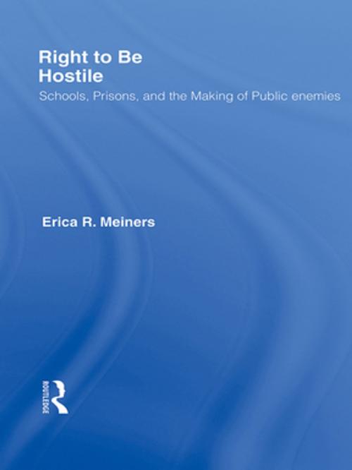 Cover of the book Right to Be Hostile by Erica R. Meiners, Taylor and Francis