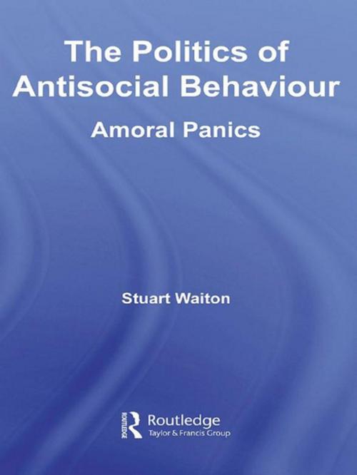 Cover of the book The Politics of Antisocial Behaviour by Stuart Waiton, Taylor and Francis