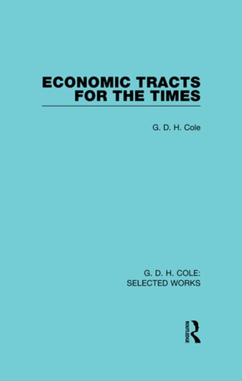 Cover of the book Economic Tracts for the Times by G. D. H. Cole, Taylor and Francis