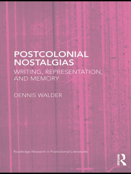 Cover of the book Postcolonial Nostalgias by Dennis Walder, Taylor and Francis