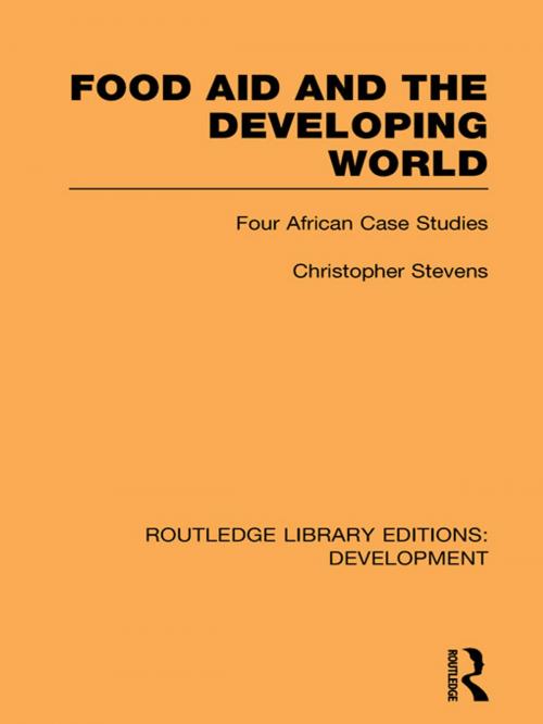 Cover of the book Food Aid and the Developing World by Christopher Stevens, Taylor and Francis